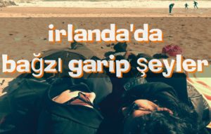 İrlanda'da bazı garip şeyler
